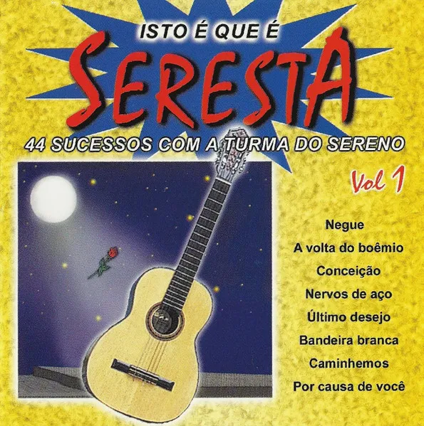 Isto É Que É Seresta (44 Sucessos Com A Turma Do Sereno) Vol 1
