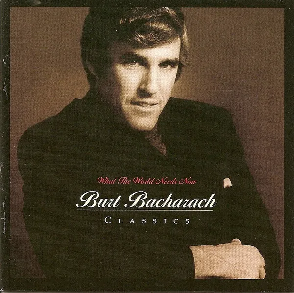 What The World Needs Now - Burt Bacharach Classics