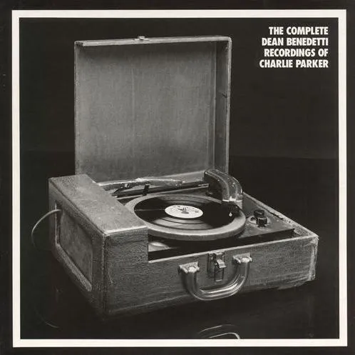 The Complete Dean Benedetti Recordings Of Charlie Parker