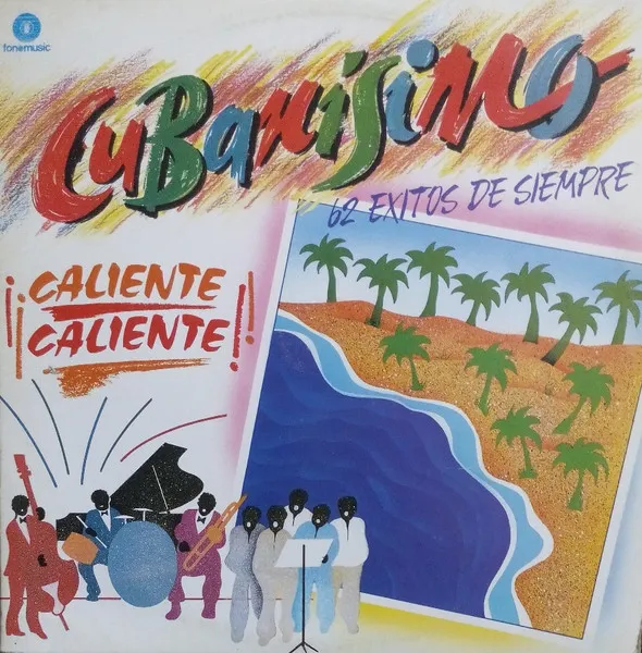 Cubanisimo Caliente Caliente! - 62 Exitos de Siempre