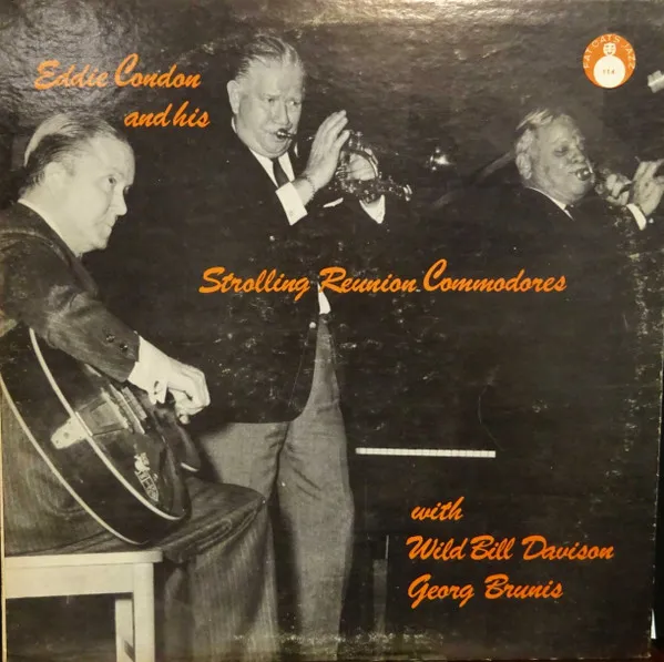 Eddie Condon And His Strolling Reunion Comodores With Wild Bill Davison, Georg Brunis
