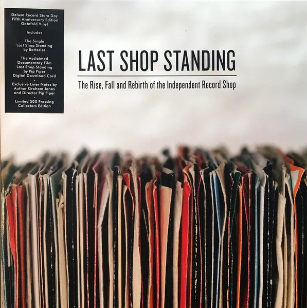 Last Shop Standing - The Rise, Fall And Rebirth Of The Independent Record Shop