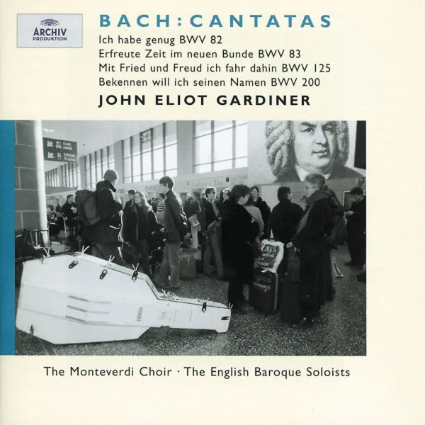 Cantatas: Ich Habe Genung BWV 82 - Erfreute Zeit Im Neuen Bunde BWV 83 - Mit Fried Und Freud Ich Fahr Dahin BWV 125 - Bekennen Will Ich Seinen Namen BWV 200