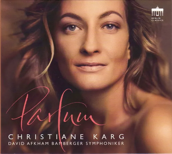 Christiane Karg: Parfum