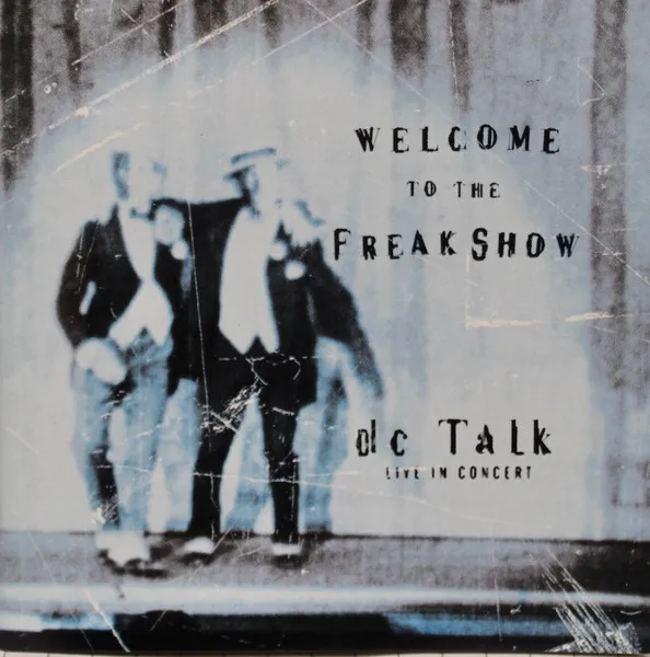 dc Talk Live In Concert Welcome To The Freakshow