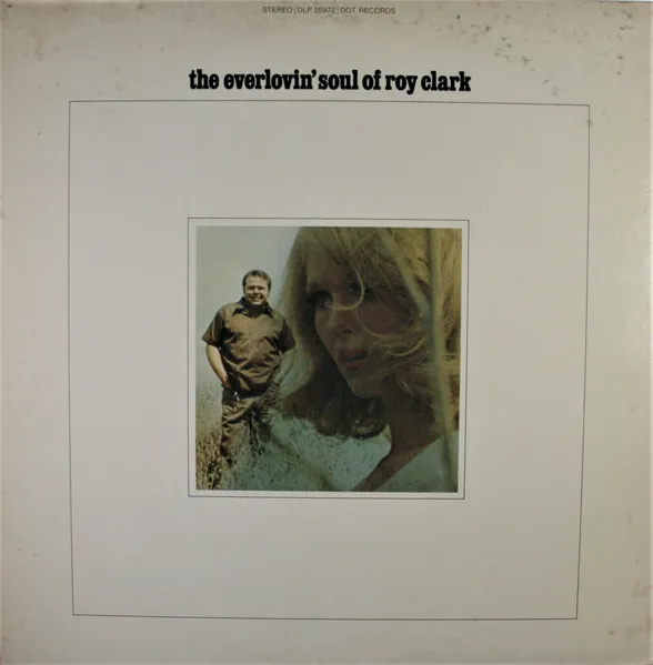 The Everlovin' Soul Of Roy Clark