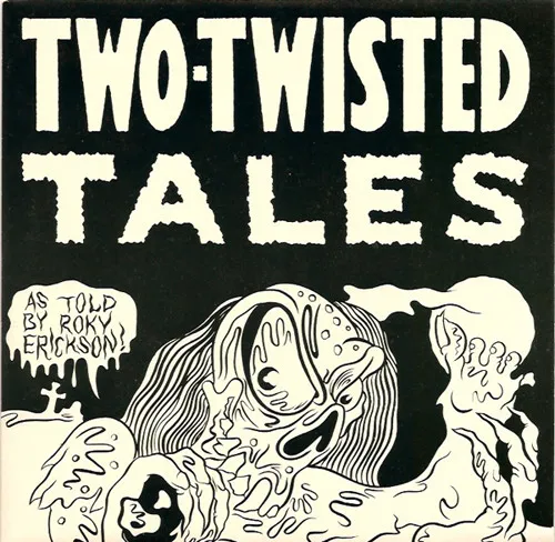 Two-Twisted Tales (As Told By Roky Erickson)