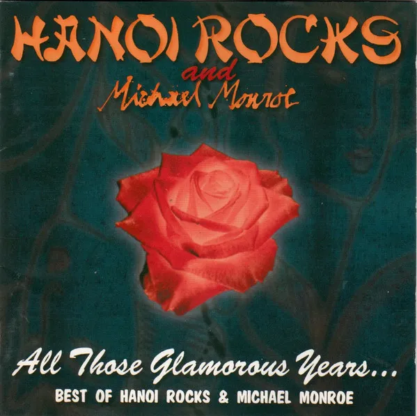 All Those Glamorous Years... Best Of Hanoi Rocks & Michael Monroe