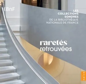 Les Collections sonores de la Bibliotheque National de France Vol. 2 "Raretes retrouvees"