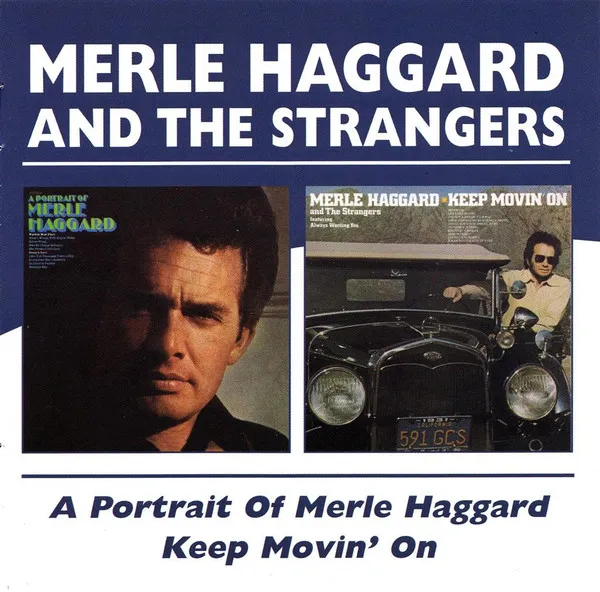 A PORTRAIT OF MERLE HAGGARD/KEEP MOVON' ON