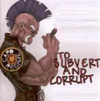 To Subvert And Corrupt