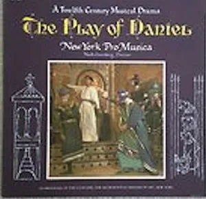 The Play Of Daniel (A Twelfth Century Musical Drama)