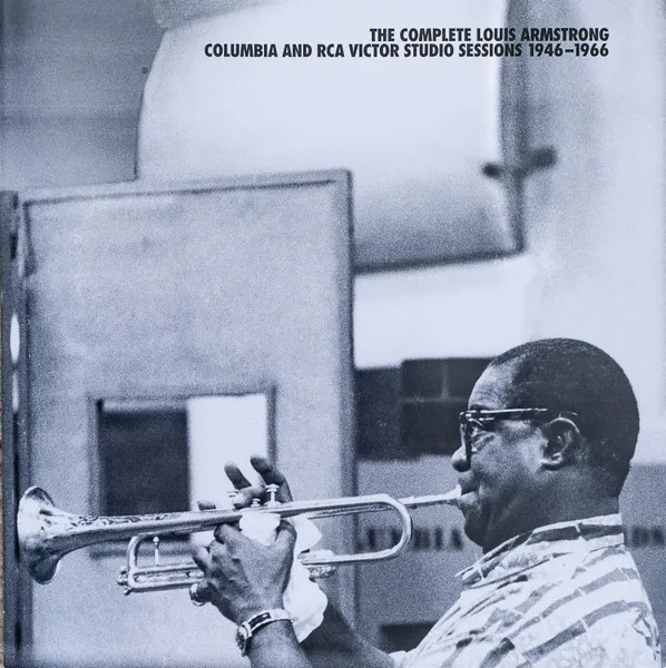 The Complete Louis Armstrong Columbia And RCA Victor Studio Sessions 1946-1966