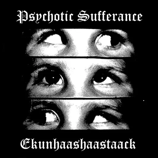 Psychotic Sufferance / Ekunhaashaastaack