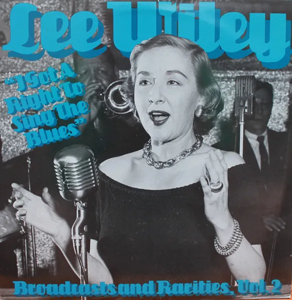 I Got A Right To Sing The Blues - Broadcasts And Rarities, Vol. 2