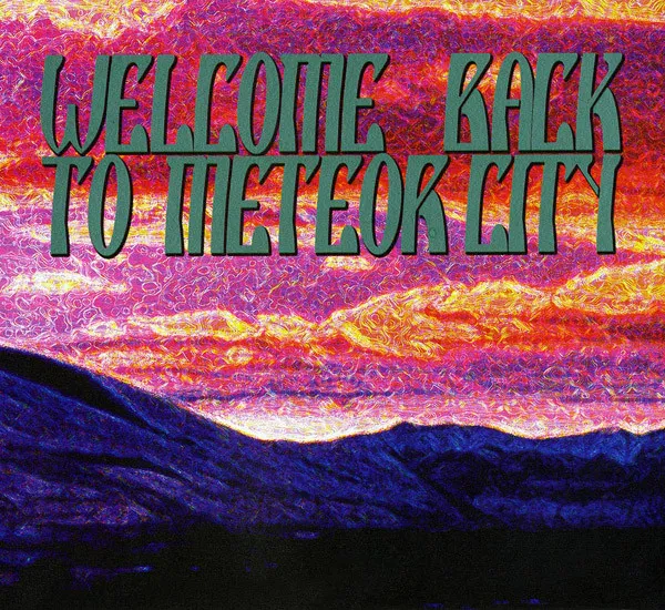 Welcome Back To Meteor City
