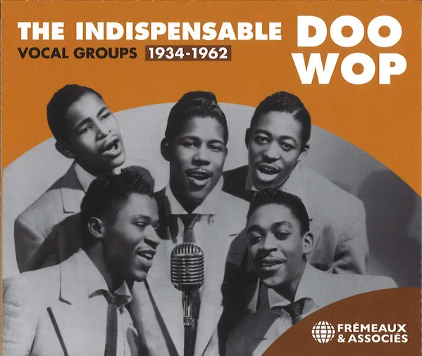 The Indispensable Doo Wop Vocals Group 1934-1962