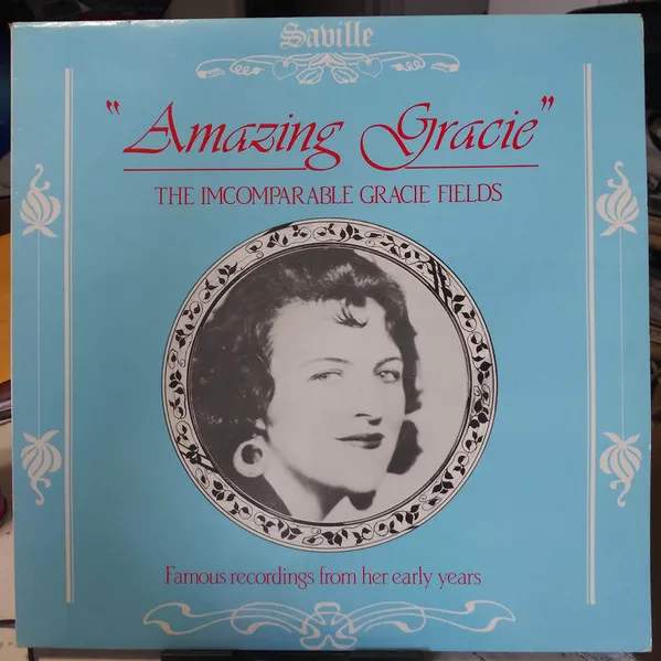 “Amazing Gracie” The Incomparable Gracie Fields