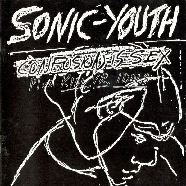 Confusion Is Sex (Plus Kill Yr. Idols)