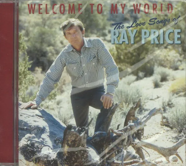 Welcome To My World - The Love Songs Of Ray Price