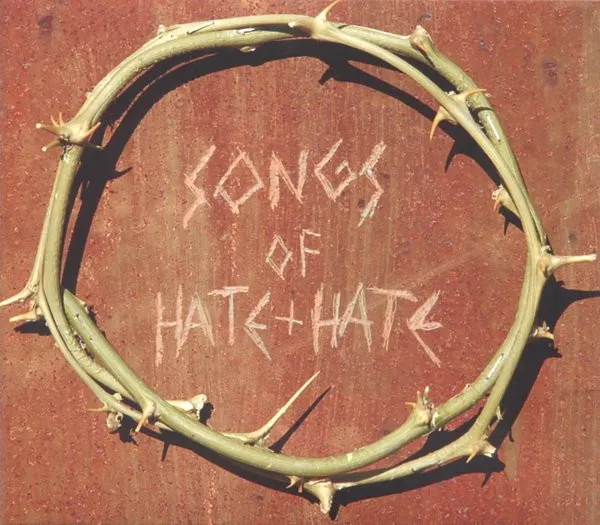 Songs Of Hate + Hate