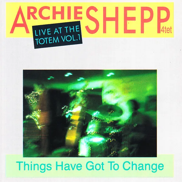 Things Have Got To Change (Live At The Totem Vol. 1)