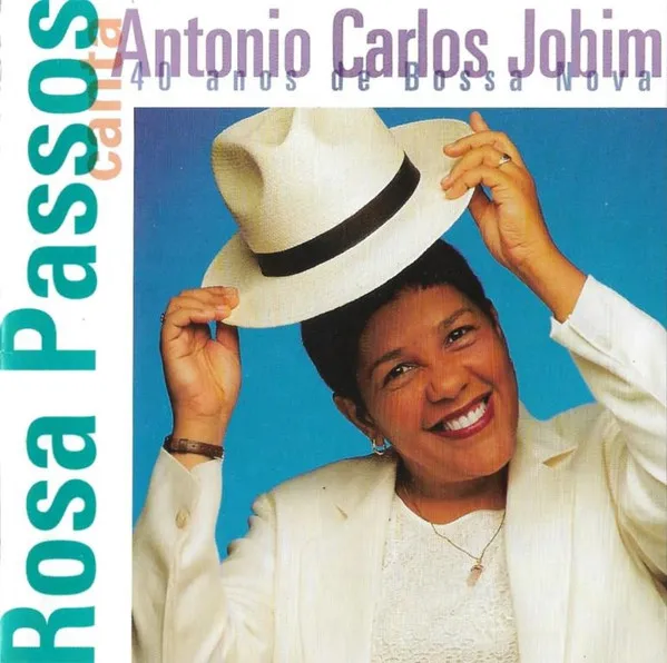 Rosa Passos Canta Antonio Carlos Jobim: 40 Anos De Bossa Nova