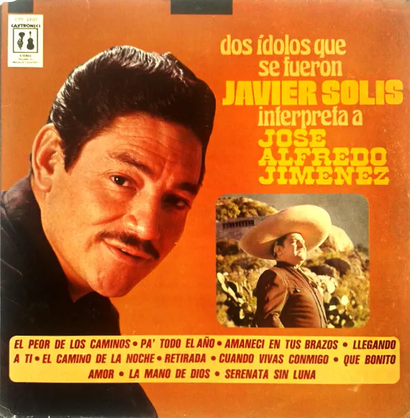 Dos Idolos Que Se Fueron - Javier Solis Interpreta A Jose Alfredo Jimenez