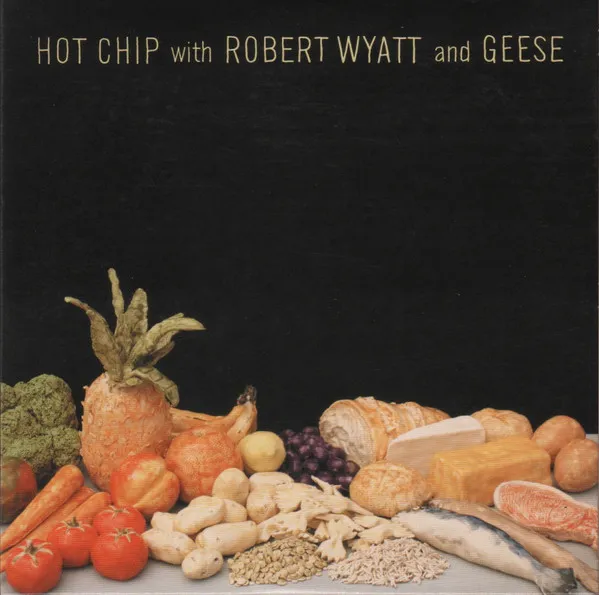 Hot Chip With Robert Wyatt And Geese
