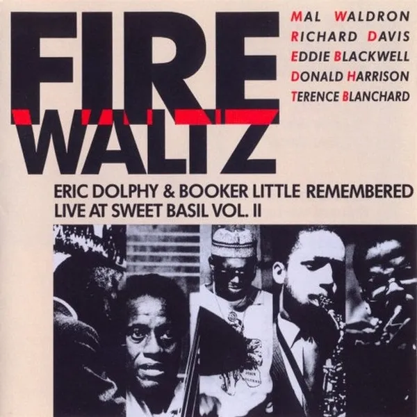 Fire Waltz - Eric Dolphy & Booker Little Remembered Live At Sweet Basil Vol. II