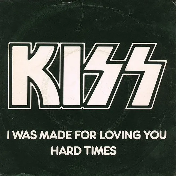 I Was Made For Loving You / Hard Times