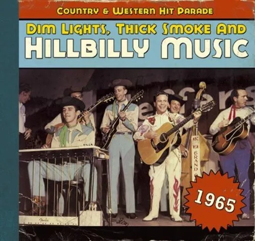 Dim Lights, Thick Smoke & Hillbilly Music 1965