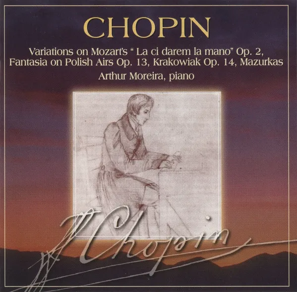 Variations On Mozart's " La Ci Darem La Mano" Op. 2, Fantasia On Polish Airs Op. 13, Krakowiak Op. 14, Mazurkas