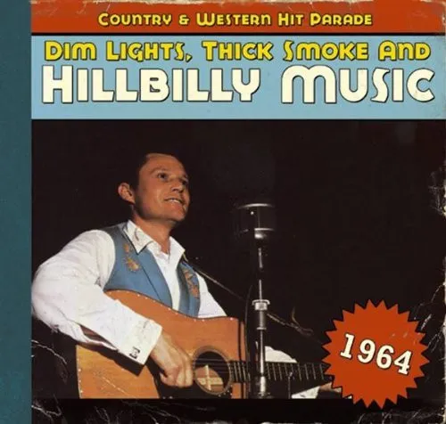 Dim Lights, Thick Smoke & Hillbilly Music 1964