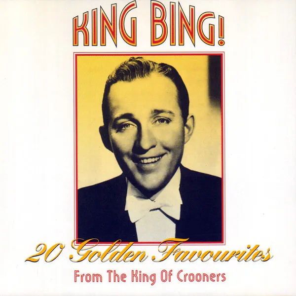 King Bing! - 20 Golden Favourites From The King Of Crooners