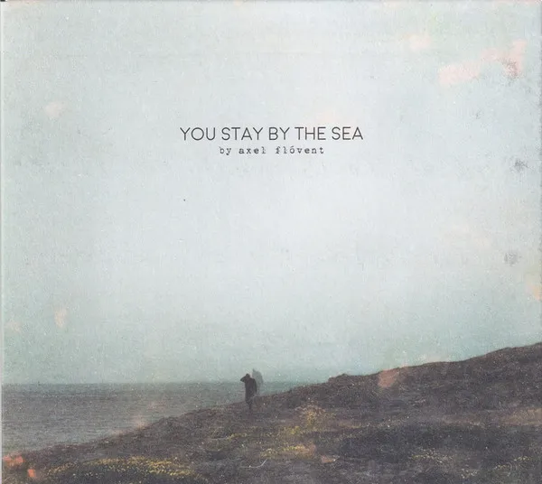 YOU STAY BY THE SEA