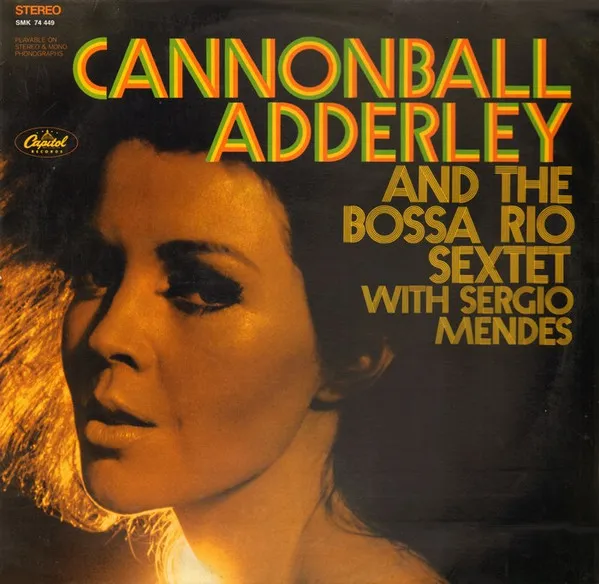Cannonball Adderley And The Bossa Rio Sextet With Sergio Mendes