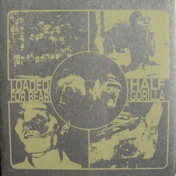 Loaded For Bear / Half Gorilla
