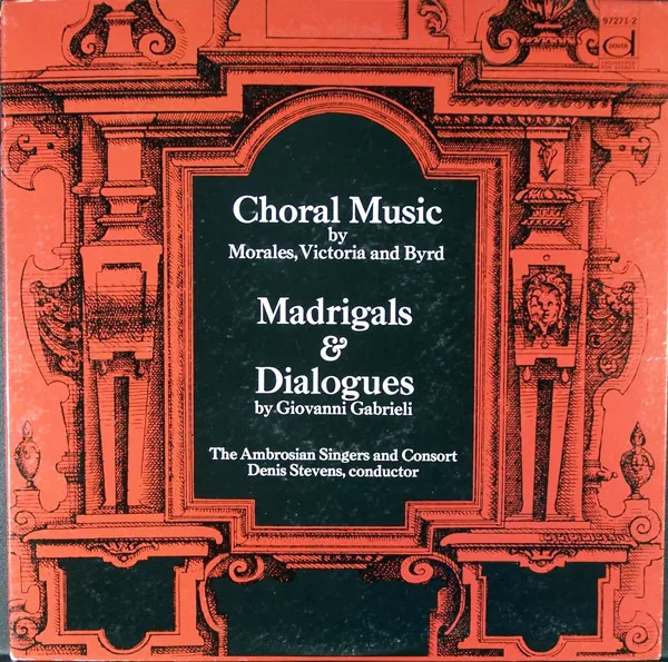 Choral Music By Morales, Victoria And Byrd; Madrigals And Dialogues By Giovanni Gabrieli