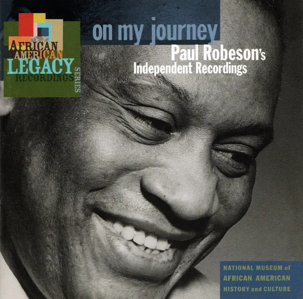 On My Journey. Paul Robeson's Independent Recordin