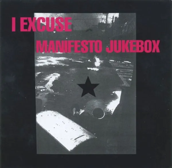 I Excuse / Manifesto Jukebox
