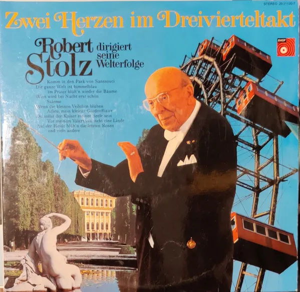Zwei Herzen Im Dreivierteltakt (Robert Stolz Dirigiert Seine Welterfolge)