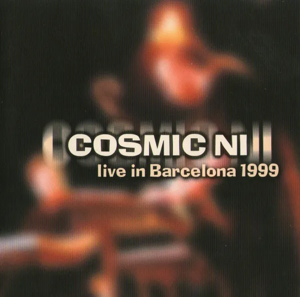 Cosmic Ni (Live In Barcelona 1999)