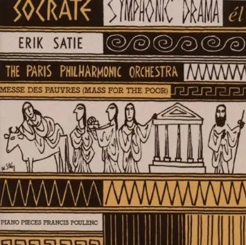Socrate (Symphonic Drama) / Mass For The Poor Messe Des Pauvres / Piano Pieces By Francis Poulenc