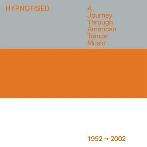 Hypnotised: a Journey Through American Trance Music (1992 - 2002)