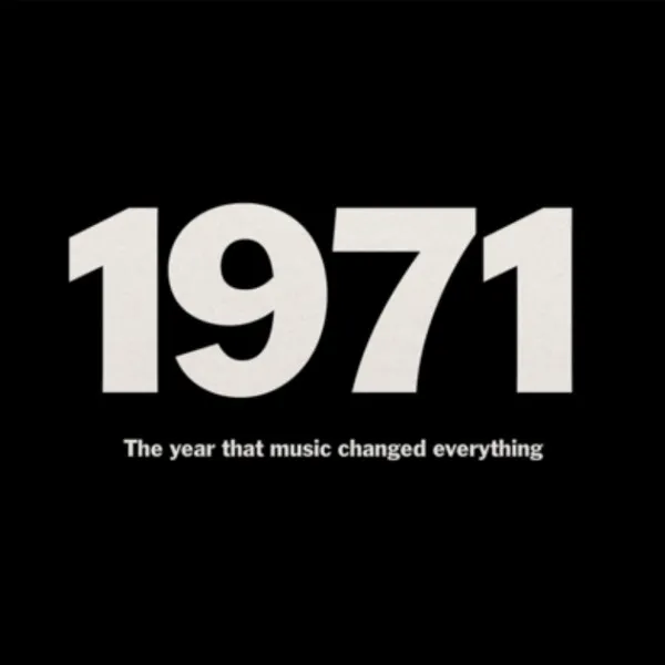 1971 - the Year That Music Changed Everything