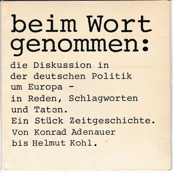 Beim Wort Genommen: Die Diskussion In Der Deutschen Politik Um Europa - In Reden, Schlagworten Und Taten.