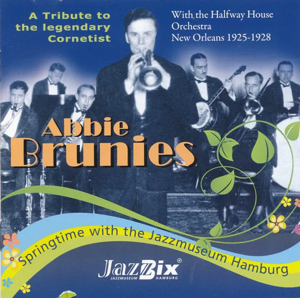 A Tribute To The Legendary Cornetist - With The Halfway House Orchestra New Orleans 1925-1928
