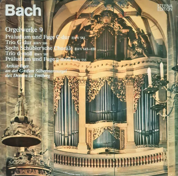Orgelwerke 9 (Präludium Und Fuge C-Dur BWV 545 / Trio G-dur BWV 586 / Sechs Schübler'sche Choräle BWV 645/50 / Trio D-moll BWV 583 / Präludium Und Fuge G-moll BWV 535) (Arthur Eger An Der Großen Silbermannorgel Des Domes Zu Freiberg)