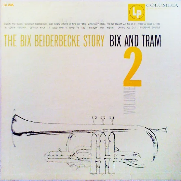 The Bix Beiderbecke Story: Volume 2 - Bix And Tram